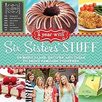 A Year with Six Sisters' Stuff: 52 Menu Plans, Recipes, and Ideas to Bring Families Together A Year with Six Sisters' Stuff: 52 Menu Plans, Recipes, and Ideas to Bring Families Together Paperback Kindle