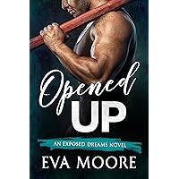 Opened Up (Exposed Dreams Book 1) Opened Up (Exposed Dreams Book 1) Kindle Paperback