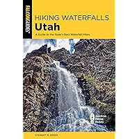 Hiking Waterfalls Utah: A Guide to the State's Best Waterfall Hikes Hiking Waterfalls Utah: A Guide to the State's Best Waterfall Hikes Kindle Paperback