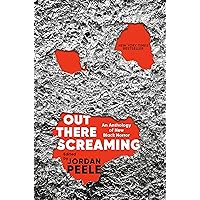 Out There Screaming: An Anthology of New Black Horror Out There Screaming: An Anthology of New Black Horror Audible Audiobook Hardcover Kindle Paperback