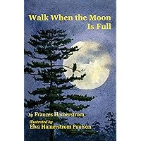 Walk When the Moon Is Full Walk When the Moon Is Full Perfect Paperback
