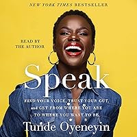 Speak: Find Your Voice, Trust Your Gut, and Get from Where You Are to Where You Want to Be Speak: Find Your Voice, Trust Your Gut, and Get from Where You Are to Where You Want to Be Audible Audiobook Hardcover Kindle Paperback Audio CD