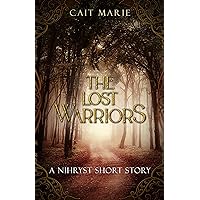 The Lost Warriors: A Nihryst Short Story (The Nihryst) The Lost Warriors: A Nihryst Short Story (The Nihryst) Kindle
