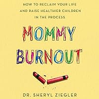 Mommy Burnout: How to Reclaim Your Life and Raise Healthier Children in the Process Mommy Burnout: How to Reclaim Your Life and Raise Healthier Children in the Process Audible Audiobook Paperback Kindle Hardcover MP3 CD
