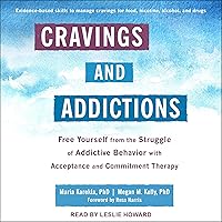 Cravings and Addictions: Free Yourself from the Struggle of Addictive Behavior with Acceptance and Commitment Therapy Cravings and Addictions: Free Yourself from the Struggle of Addictive Behavior with Acceptance and Commitment Therapy Audible Audiobook Paperback Kindle Audio CD
