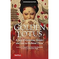 Golden Lotus: A Saga of Ambition, Murder and Lust in Medieval China (Unabridged Edition) Golden Lotus: A Saga of Ambition, Murder and Lust in Medieval China (Unabridged Edition) Paperback Kindle