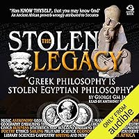 The Stolen Legacy: Greek Philosophy Is Stolen Egyptian Philosophy The Stolen Legacy: Greek Philosophy Is Stolen Egyptian Philosophy Audible Audiobook Kindle Paperback Hardcover