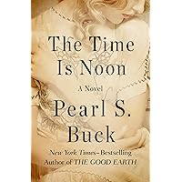 The Time Is Noon: A Novel The Time Is Noon: A Novel Kindle Hardcover Mass Market Paperback Paperback