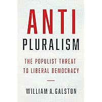 Anti-Pluralism: The Populist Threat to Liberal Democracy (Politics and Culture) Anti-Pluralism: The Populist Threat to Liberal Democracy (Politics and Culture) Kindle Paperback Audible Audiobook Hardcover Audio CD