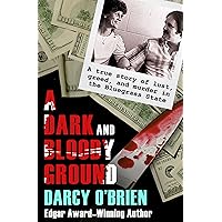 A Dark and Bloody Ground: A True Story of Lust, Greed, and Murder in the Bluegrass State A Dark and Bloody Ground: A True Story of Lust, Greed, and Murder in the Bluegrass State Kindle Paperback Hardcover Mass Market Paperback