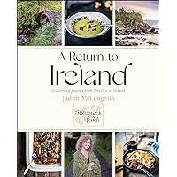 A Return to Ireland: A Culinary Journey from America to Ireland, includes over 100 recipes A Return to Ireland: A Culinary Journey from America to Ireland, includes over 100 recipes Hardcover Kindle