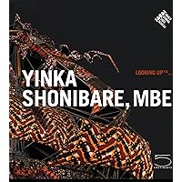 Yinka Shonibare, MBE: Looking Up ... (Looking Up (5 Continents)) (French Edition) Yinka Shonibare, MBE: Looking Up ... (Looking Up (5 Continents)) (French Edition) Paperback