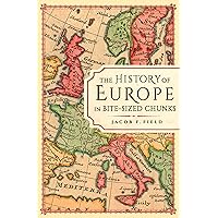 The History of Europe in Bite-sized Chunks The History of Europe in Bite-sized Chunks Kindle Hardcover