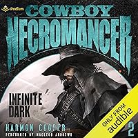 Infinite Dark: Cowboy Necromancer, Book 2 Infinite Dark: Cowboy Necromancer, Book 2 Audible Audiobook Kindle Paperback