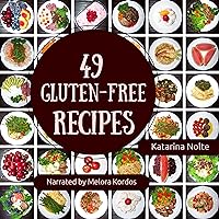 49 Gluten-Free Recipes: Gluten-Free Recipe Book Series 49 Gluten-Free Recipes: Gluten-Free Recipe Book Series Audible Audiobook Paperback Kindle