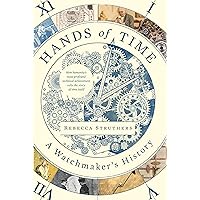 Hands of Time: A Watchmaker's History Hands of Time: A Watchmaker's History Hardcover Audible Audiobook Kindle Paperback Audio CD