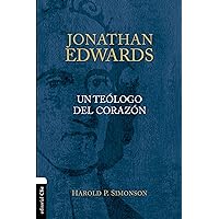 Jonathan Edwards: Un teólogo del corazón (Spanish Edition) Jonathan Edwards: Un teólogo del corazón (Spanish Edition) Kindle Paperback
