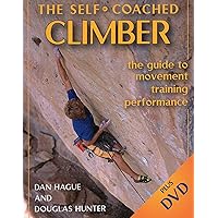 Self-Coached Climber: The Guide to Movement, Training, Performance Self-Coached Climber: The Guide to Movement, Training, Performance Paperback Kindle