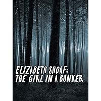 Elizabeth Shoaf: Girl in a Bunker HD