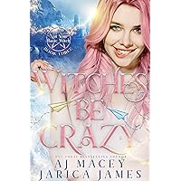 Witches Be Crazy: A Witchy RH Fantasy Romance (Legends of Asteria Series 1: Not Your Basic Witch Trilogy Book 3) Witches Be Crazy: A Witchy RH Fantasy Romance (Legends of Asteria Series 1: Not Your Basic Witch Trilogy Book 3) Kindle Paperback
