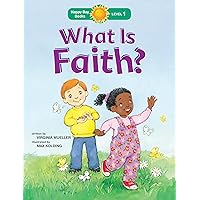 What Is Faith? (Happy Day) What Is Faith? (Happy Day) Paperback Hardcover