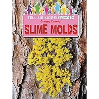 Creepy Crawly Slime Molds (Tell Me More! Science) Creepy Crawly Slime Molds (Tell Me More! Science) Library Binding
