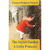 The Secret Garden + A Little Princess (2 Unabridged Classics in 1 eBook) The Secret Garden + A Little Princess (2 Unabridged Classics in 1 eBook) Kindle Hardcover Paperback