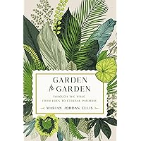 Garden to Garden: Through the Bible from Eden to Eternal Paradise Garden to Garden: Through the Bible from Eden to Eternal Paradise Hardcover Audible Audiobook Kindle