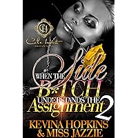 When The Side B*tch Understands The Assignment 2: The Finale When The Side B*tch Understands The Assignment 2: The Finale Kindle Hardcover Paperback