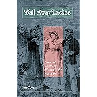 Sail Away Ladies: Stories of Cape Cod Women in the Age of Sail