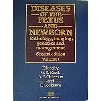 Diseases of the Fetus and Newborn: Pathology, Imaging, Genetics and Management Diseases of the Fetus and Newborn: Pathology, Imaging, Genetics and Management Hardcover