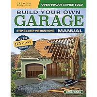 Build Your Own Garage Manual: More Than 175 Plans: Step-By-Step Instructions (Creative Homeowner) Build Your Own Garage Manual: More Than 175 Plans: Step-By-Step Instructions (Creative Homeowner) Paperback Kindle