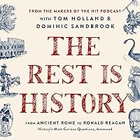 The Rest Is History: From Ancient Rome to Ronald Reagan—History's Most Curious Questions, Answered The Rest Is History: From Ancient Rome to Ronald Reagan—History's Most Curious Questions, Answered Audible Audiobook Hardcover Kindle Paperback