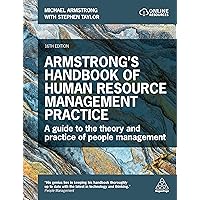 Armstrong's Handbook of Human Resource Management Practice: A Guide to the Theory and Practice of People Management Armstrong's Handbook of Human Resource Management Practice: A Guide to the Theory and Practice of People Management Paperback Kindle Hardcover