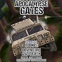 Downtime and Death: Apocalypse Gates, Book 5 Downtime and Death: Apocalypse Gates, Book 5 Audible Audiobook Kindle Paperback