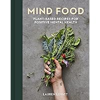 Mind Food: Plant-based recipes for positive mental health Mind Food: Plant-based recipes for positive mental health Hardcover