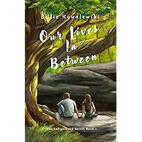 Our Lives In Between (The Enlightened Series Book 1) Our Lives In Between (The Enlightened Series Book 1) Kindle Paperback Hardcover