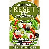 Adrenal Reset Diet: 30+ Real Quick and Easy Recipes to Balance Hormones, Free Adrenal Stress and Lose Weight Effectively (adrenal reset diet, adrenal reset, ... hormone reset diet, adrenal cookbook,) Adrenal Reset Diet: 30+ Real Quick and Easy Recipes to Balance Hormones, Free Adrenal Stress and Lose Weight Effectively (adrenal reset diet, adrenal reset, ... hormone reset diet, adrenal cookbook,) Kindle