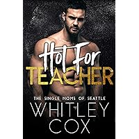 Hot for Teacher (The Single Moms of Seattle Book 1) Hot for Teacher (The Single Moms of Seattle Book 1) Kindle Paperback