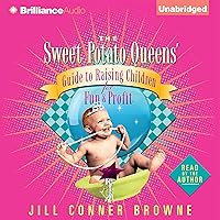 The Sweet Potato Queens' Guide to Raising Children for Fun and Profit: Sweet Potato Queens Series The Sweet Potato Queens' Guide to Raising Children for Fun and Profit: Sweet Potato Queens Series Audible Audiobook Hardcover Kindle Paperback Audio CD