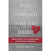 Is It Supposed to Be This Hard? Telling the Difference Between Emotional Abuse and the Hard Work of Relationship Is It Supposed to Be This Hard? Telling the Difference Between Emotional Abuse and the Hard Work of Relationship Kindle Paperback