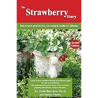 The Strawberry Story: How to grow great berries year-round in Southern California The Strawberry Story: How to grow great berries year-round in Southern California Kindle Paperback