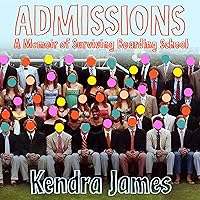 Admissions: A Memoir of Surviving Boarding School Admissions: A Memoir of Surviving Boarding School Audible Audiobook Paperback Kindle Hardcover Audio CD