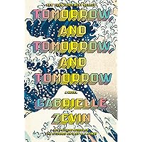 Tomorrow, and Tomorrow, and Tomorrow: A novel Tomorrow, and Tomorrow, and Tomorrow: A novel Audible Audiobook Hardcover Kindle Paperback