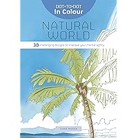 Dot-to-Dot in Colour: Natural World: 30 challenging designs to improve your mental agility Dot-to-Dot in Colour: Natural World: 30 challenging designs to improve your mental agility Paperback