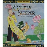 The Golden Slipper: A Vietnamese Legend (Legends of the World) The Golden Slipper: A Vietnamese Legend (Legends of the World) Paperback Hardcover