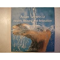 Asian Secrets of Health, Beauty and Relaxation Asian Secrets of Health, Beauty and Relaxation Paperback Kindle