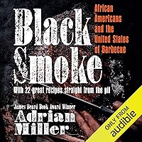Black Smoke: African Americans and the United States of Barbecue Black Smoke: African Americans and the United States of Barbecue Hardcover Kindle Audible Audiobook