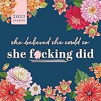 2023 She Believed She Could So She F*cking Did Wall Calendar: Get Sh*t Done & Keep Persisting (Inspiring Monthly Calendar, White Elephant Gag Gift) (Calendars & Gifts to Swear By) 2023 She Believed She Could So She F*cking Did Wall Calendar: Get Sh*t Done & Keep Persisting (Inspiring Monthly Calendar, White Elephant Gag Gift) (Calendars & Gifts to Swear By) Calendar
