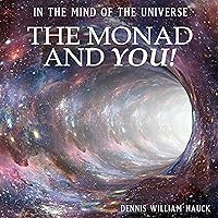 In the Mind of the Universe: The Monad and You! In the Mind of the Universe: The Monad and You! Audible Audiobook Paperback Kindle Hardcover